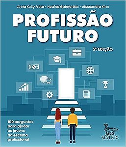 Profissão Futuro - 100 Perguntas Para Auxiliar Na Escolha Profissional