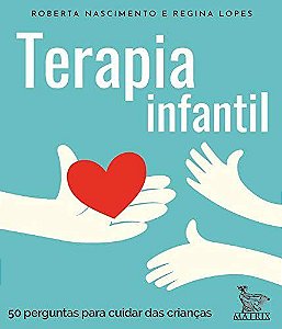 Terapia Infantil - 50 Perguntas Para Cuidar das Crianças