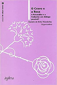 O Cravo e a Rosa: A Psicanalise e a Pediatria, Um Dialogo Possível?