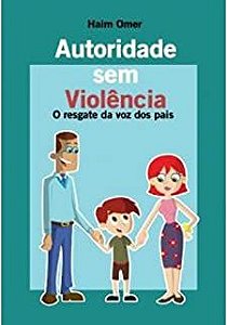 Autoridade Sem Violência- O Resgate da Voz dos Pais