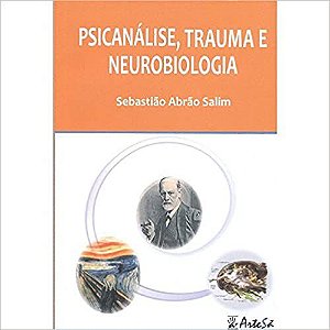 Psicanálise, Trauma e Neurobiologia