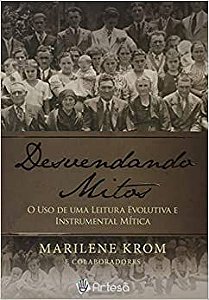 Desvendando Mitos: Uso de Uma Leitura Evolutiva e Instrumental Mítica