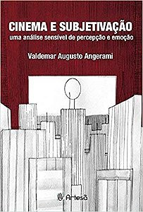 Cinema E Subjetivação - Uma Analise Sensível De Percepção E Emoção