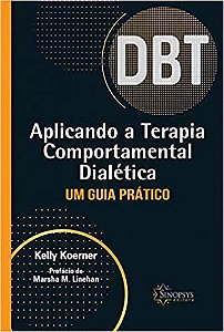 Aplicando a Terapia Comportamental Dialética: Um Guia Prático