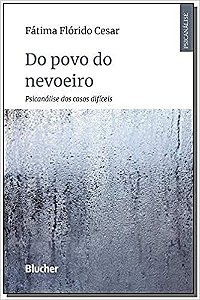 Do Povo do Nevoeiro: Psicanálise dos Casos Difíceis