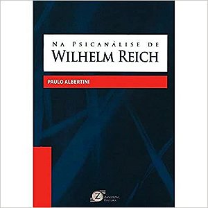 Na Psicanalise de Wilhelm Reich