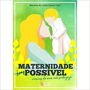 Maternidade Possível - Crônicas de Uma Mãe Pedagoga