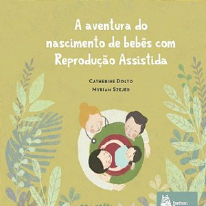 A Aventura do Nascimento de Bebês Com Reprodução Assistida