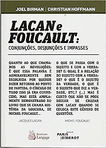 Lacan e Foucault: Conjunções, Disjunções e Impasses