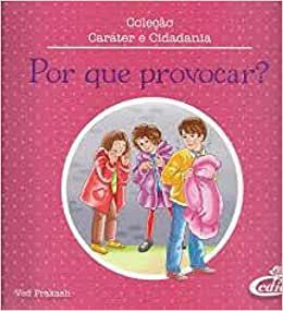 Por Que Provocar - Col. Caráter Cidadania