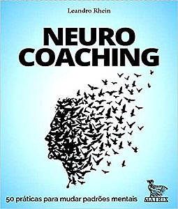 Neurocoaching - 50 Práticas Para Mudar Padrões Mentais - Matrix