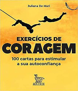 Exercícios de Coragem: 100 Cartas Para Estimular Sua Autoconfiança