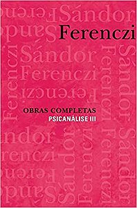 Sándor Ferenczi - Obras Completas: Psicanálise III