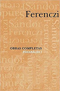 Sándor Ferenczi - Obras Completas: Psicanálise I