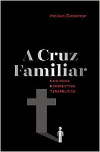 A Cruz Familiar: Uma Perspectiva Terapêutica