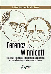 Ferenczi e Winnicott: Uma Leitura Psicanalítica e Descolonial Sobre a Confusão