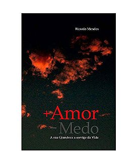 + Amor - Medo