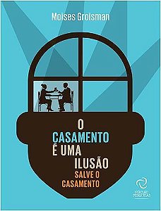 O Casamento é Uma Ilusão - Salve o Casamento