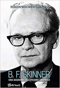 B. F. Skinner - Uma Biografia Do Cotidiano Cientifico