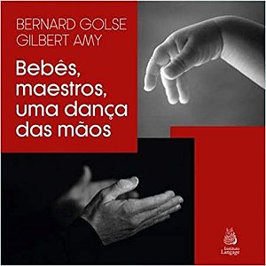 Bebês, Maestros, Uma Dança das Mãos