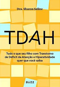 TDAH: Tudo o Que Seu Filho Com Transtorno de Déficit de Atenção e Hiperatividade Quer Que Você Saiba