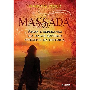 Massada - Amor e Esperança no Maior Suicídio Coletivo da Historia