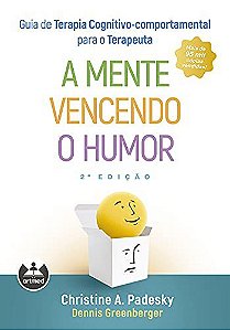 Guia de Terapia Cognitivo-Comportamental para o Terapeuta: A Mente Vencendo o Humor