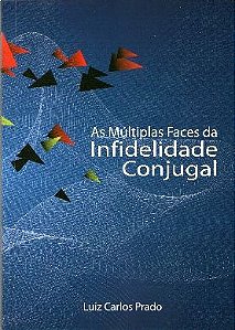 As Múltiplas Faces da Infidelidade Conjugal