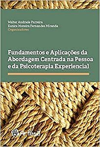 Fundamentos e Aplicações da Abordagem Centrada na Pessoa e da Psicoterapia Experiencial