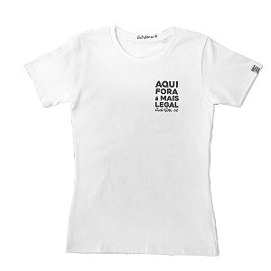 Camiseta AquiForaÉMaisLegal Feminina