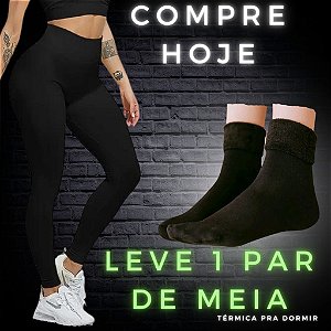 CALÇA Legging - Flanelada Peluciada com Costura Reforçada + MEIA Térmica