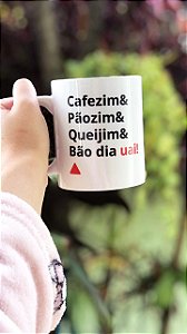 Caneca de Café 325 ml - Cafezim & Pãozim & Queijim & Bom dia Uai!
