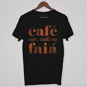 Camiseta Baby Look - Café Num Custuma Faiá