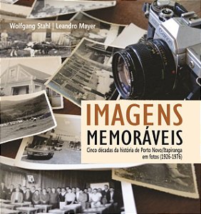 IMAGENS MEMORÁVEIS: cinco décadas da história de Porto Novo/Itapiranga em fotos (1926 - 1976)