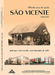 OITENTA ANOS DA ESCOLA SÃO VICENTE (1938 - 2018): mais que uma escola, uma história de vida