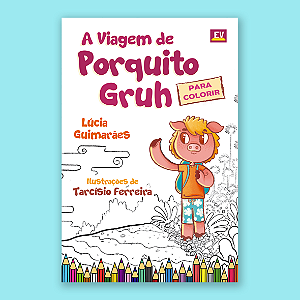 Livro de Colorir - A Viagem de Porquito Gruh