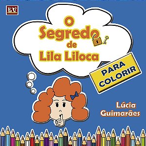 Livro de Colorir - O Segredo de Lila Liloca