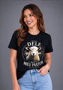 T-SHIRT FEMININA - EU SOU DELE ELE É MEU PASTOR - COR PRETO