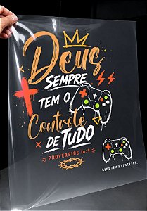 IMPRESSÃO DE DTF- DEUS SEMPRE TEM O CONTROLE- 33X43 CM