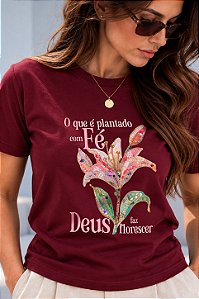 T-SHIRT FEMININA - FLOR DEUS FAZ FLORESCER - COR BORDÔ