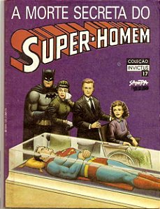 COLEÇÃO INVICTUS Nº 17 - A MORTE SECRETA DO SUPER-HOMEN - ED SAMPA