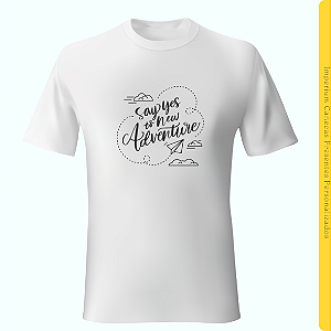 Camiseta Branca - Say Yes to New Adventure