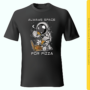 Camiseta Preta - Always Space for Pizza