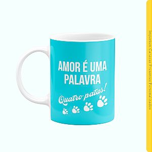 Caneca Branca Lisa 325ml - Amor É Uma Palavra de 4 Patas