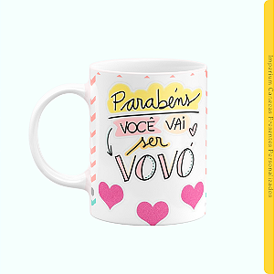 Caneca Branca Lisa 325ml - Parabéns, Você Vai ser Vovó