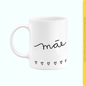 Caneca Branca Lisa 325ml - Mãe, te amo!