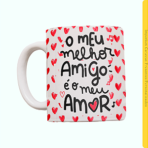 Caneca Branca Lisa 325ml - O Melhor Amigo é o meu Amor