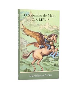As Crônicas de Nárnia: Vol. 1 - O Sobrinho do Mago - C. S. Lewis