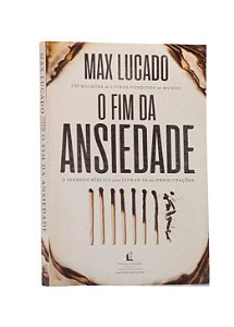O Fim Da Ansiedade - Max Lucado