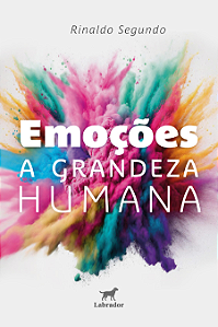 Emoções: A grandeza humana